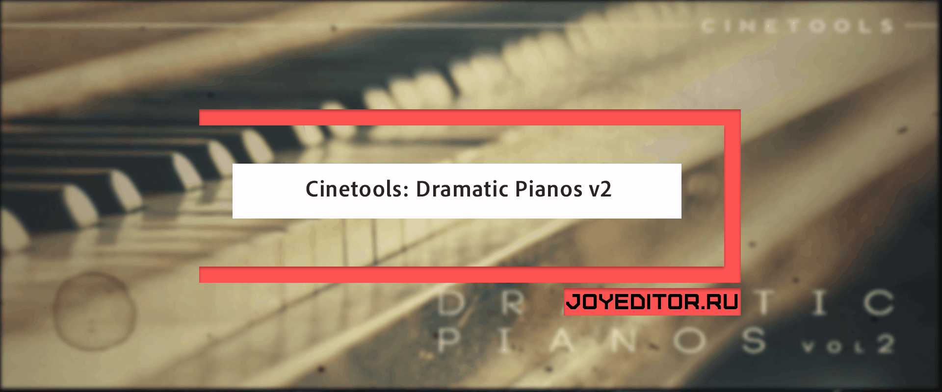 Cinetools: Dramatic Pianos v2