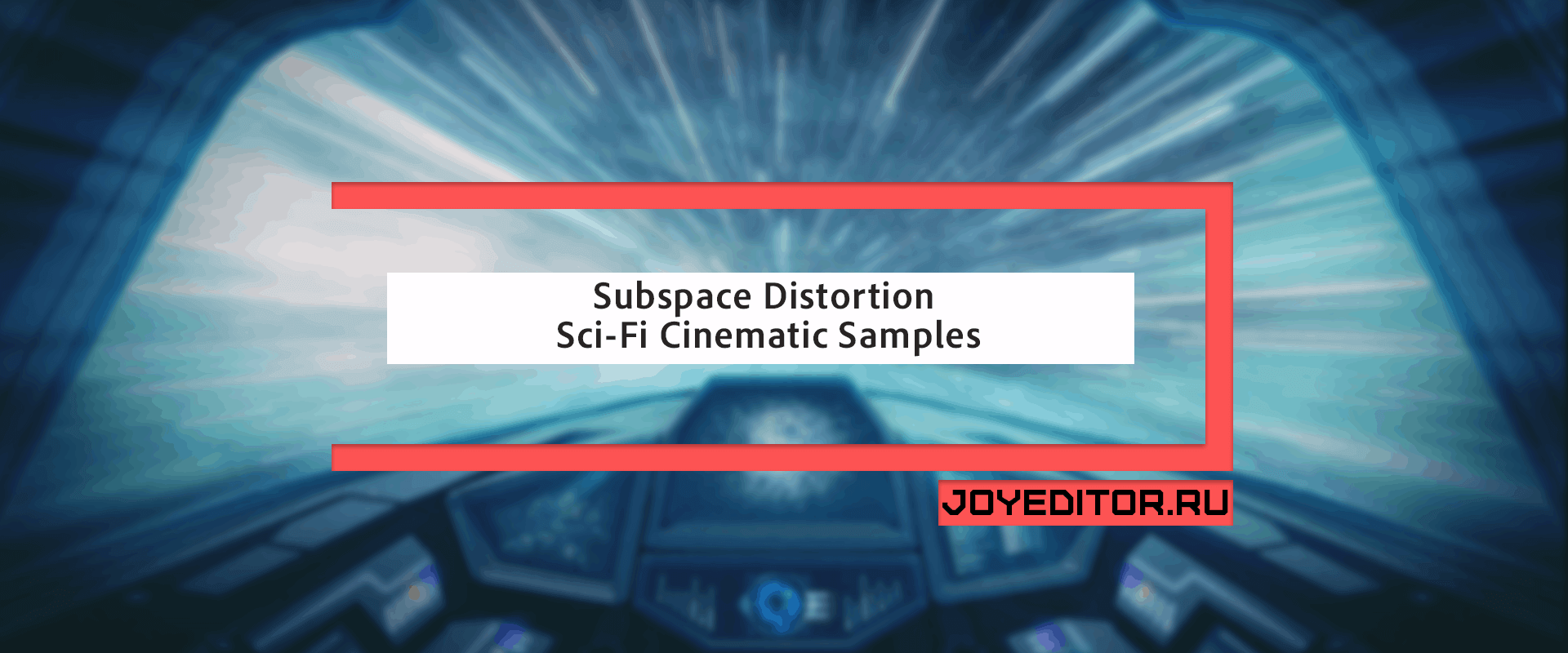 Subspace Distortion - Sci-Fi Cinematic Samples